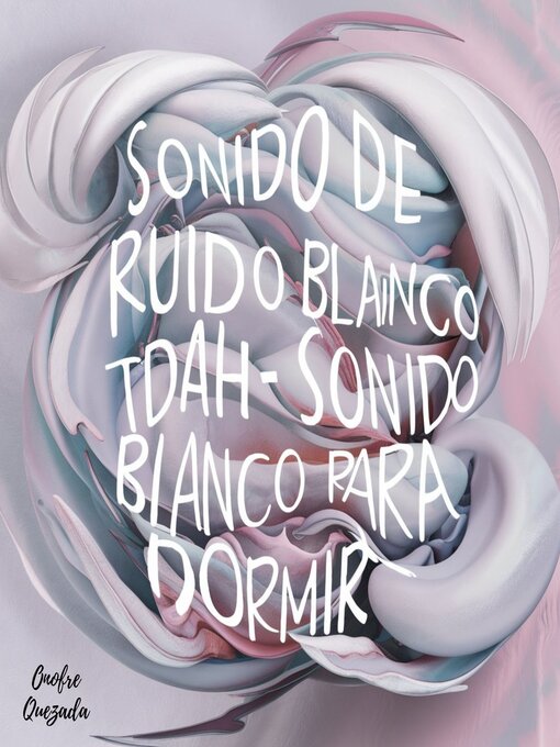 Title details for Sonido De Ruido Blanco TDAH--Sonido Blanco Para Dormir by Onofre  Quezada - Available